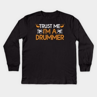 Trust Me I'm a Drummer Gift Drummer Lovers Gift Kids Long Sleeve T-Shirt